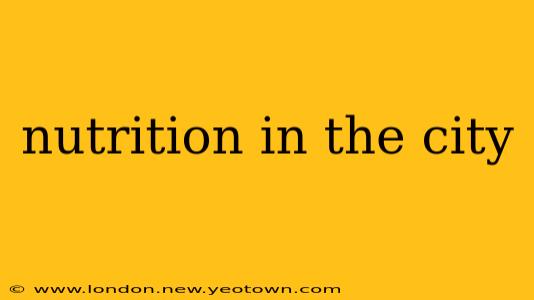 nutrition in the city
