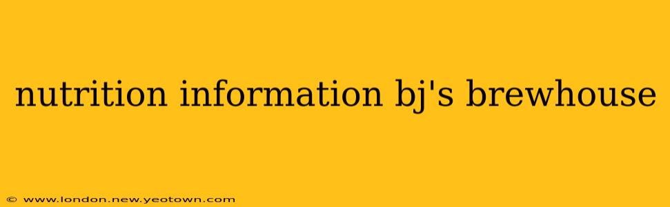 nutrition information bj's brewhouse