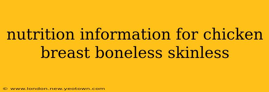 nutrition information for chicken breast boneless skinless