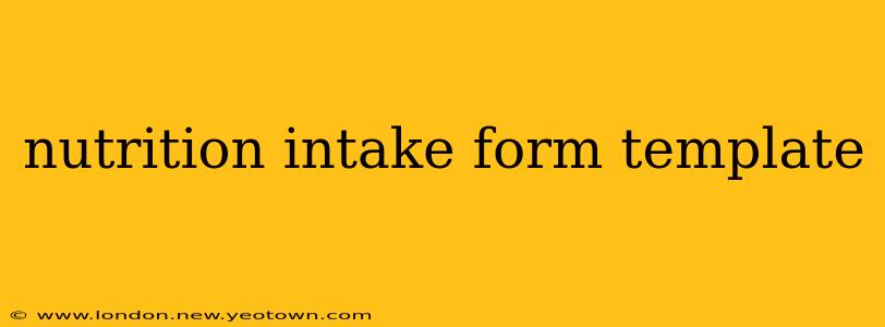 nutrition intake form template