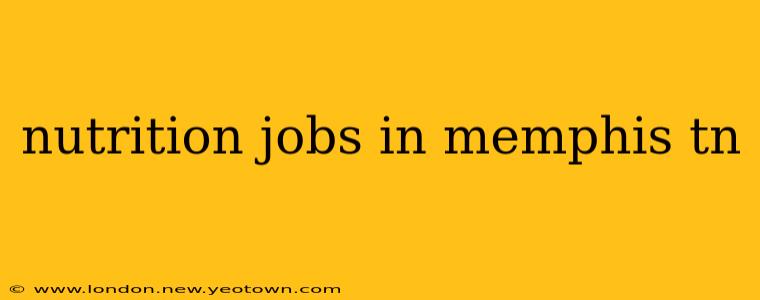 nutrition jobs in memphis tn