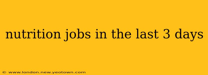 nutrition jobs in the last 3 days