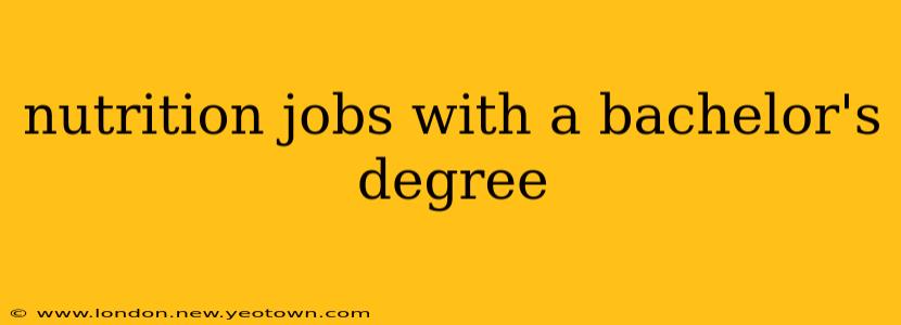 nutrition jobs with a bachelor's degree