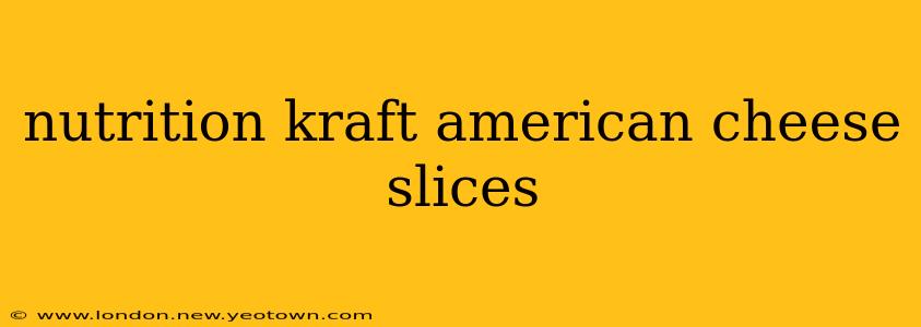 nutrition kraft american cheese slices