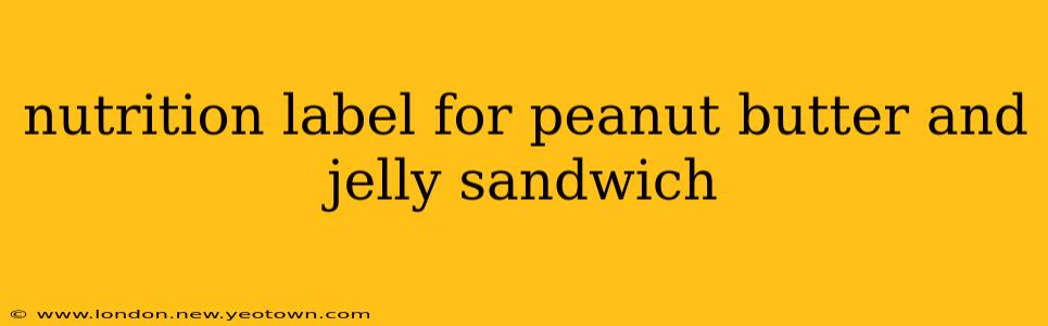 nutrition label for peanut butter and jelly sandwich