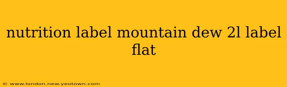 nutrition label mountain dew 2l label flat