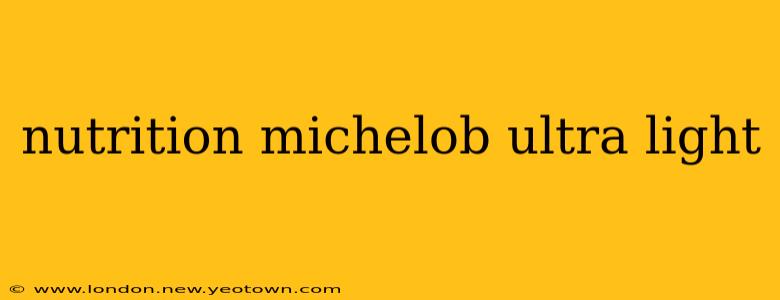 nutrition michelob ultra light