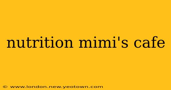 nutrition mimi's cafe
