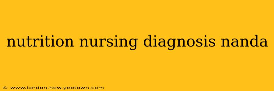 nutrition nursing diagnosis nanda