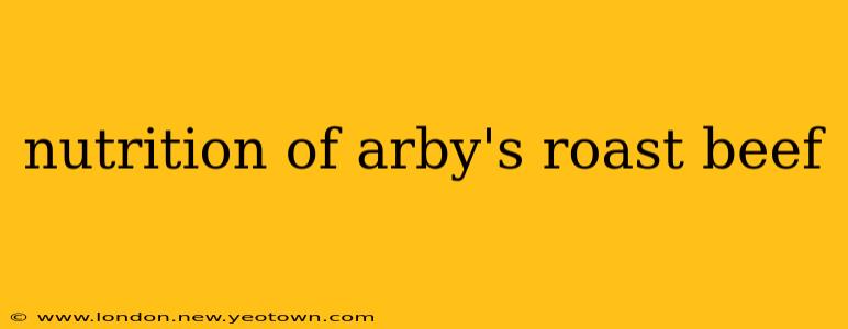 nutrition of arby's roast beef