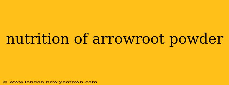 nutrition of arrowroot powder