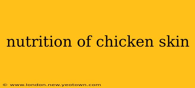 nutrition of chicken skin