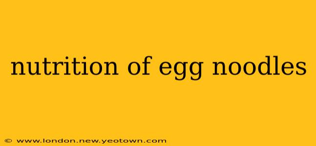 nutrition of egg noodles