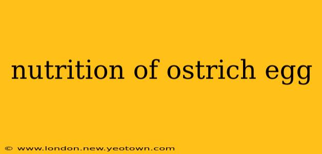 nutrition of ostrich egg