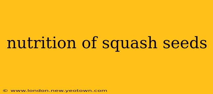 nutrition of squash seeds