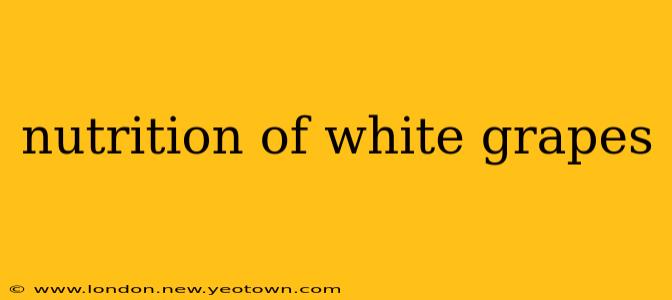 nutrition of white grapes