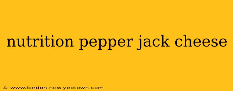 nutrition pepper jack cheese