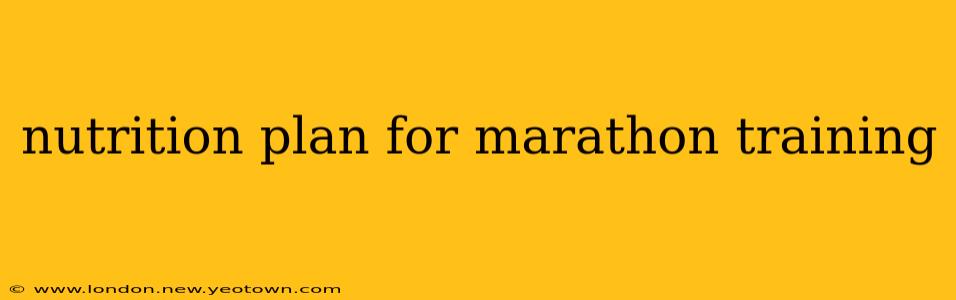 nutrition plan for marathon training