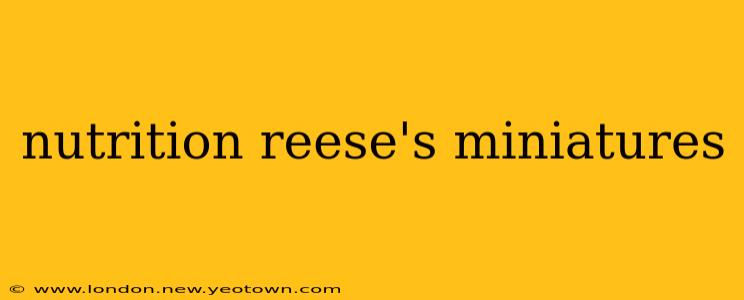 nutrition reese's miniatures