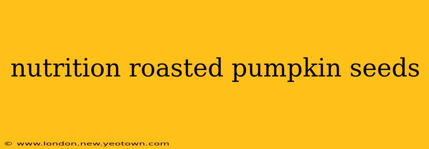 nutrition roasted pumpkin seeds