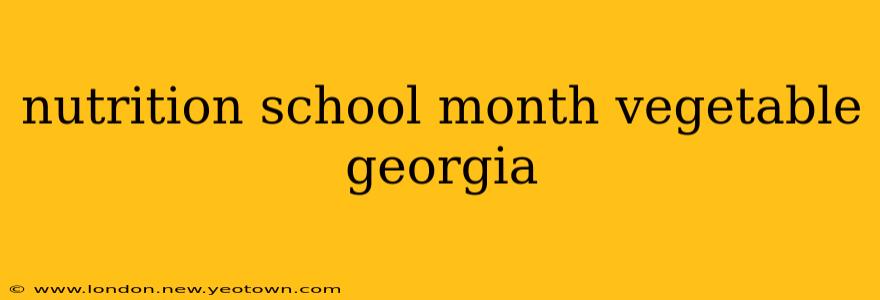 nutrition school month vegetable georgia