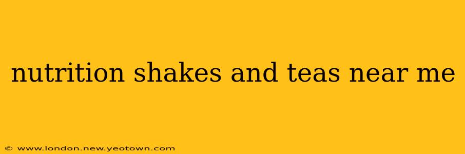 nutrition shakes and teas near me