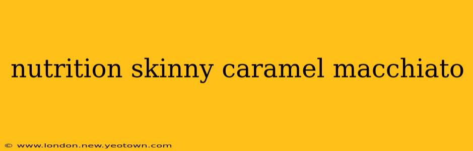 nutrition skinny caramel macchiato