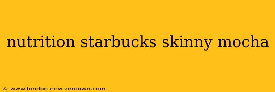 nutrition starbucks skinny mocha