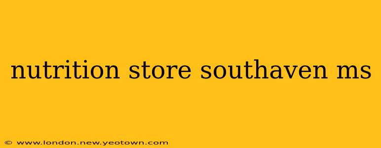 nutrition store southaven ms