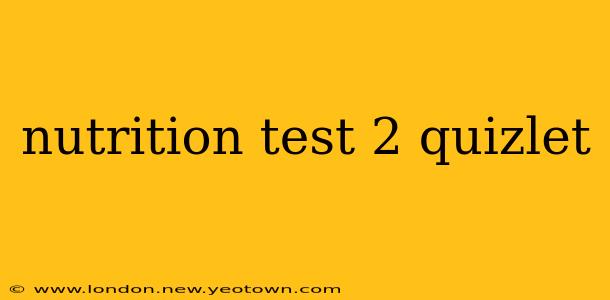 nutrition test 2 quizlet