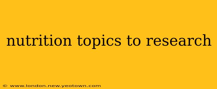 nutrition topics to research