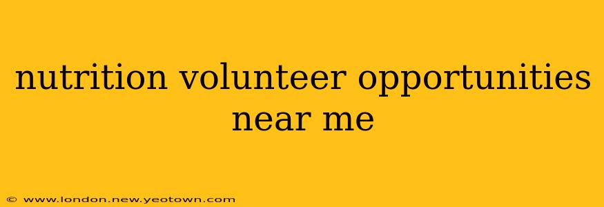 nutrition volunteer opportunities near me