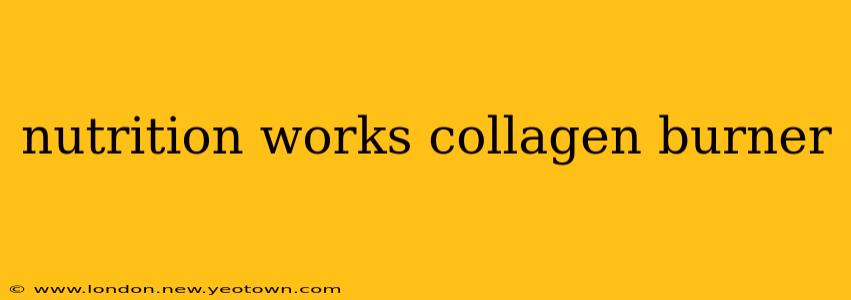 nutrition works collagen burner