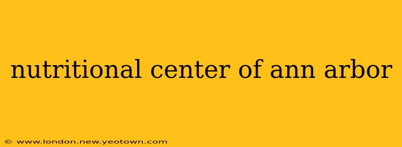nutritional center of ann arbor