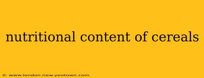 nutritional content of cereals