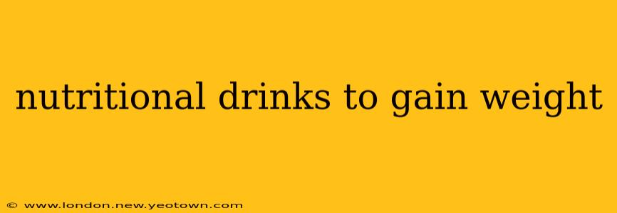 nutritional drinks to gain weight