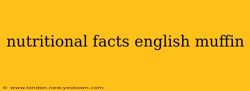 nutritional facts english muffin