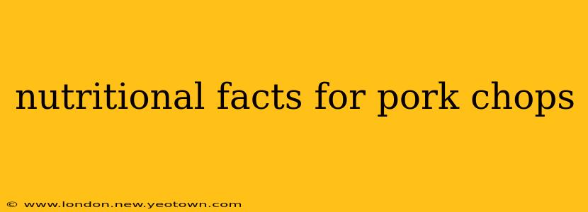 nutritional facts for pork chops