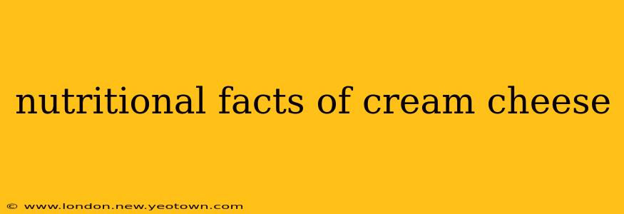 nutritional facts of cream cheese
