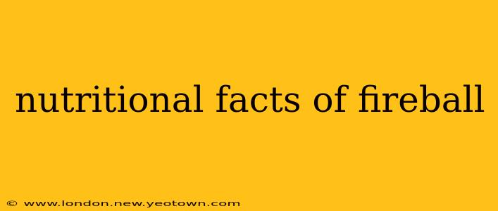 nutritional facts of fireball