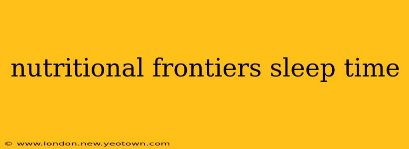 nutritional frontiers sleep time