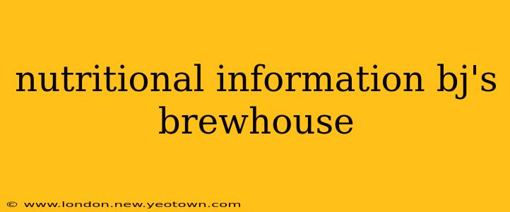 nutritional information bj's brewhouse