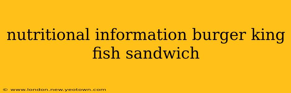 nutritional information burger king fish sandwich
