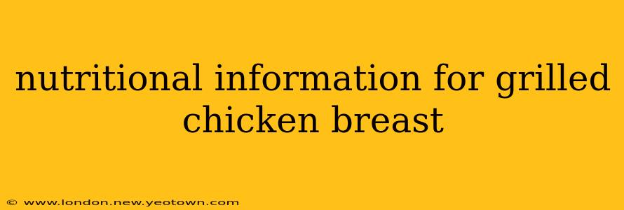 nutritional information for grilled chicken breast