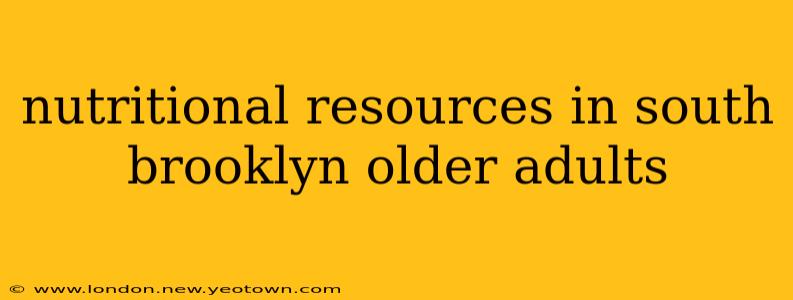 nutritional resources in south brooklyn older adults