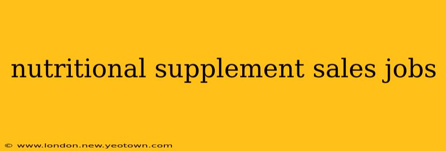nutritional supplement sales jobs