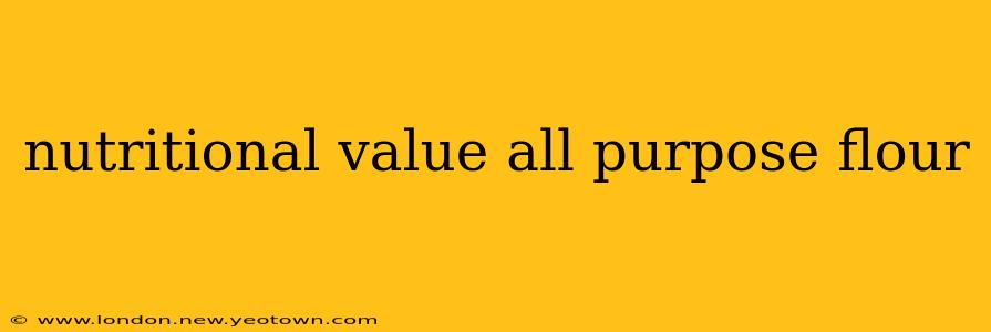 nutritional value all purpose flour