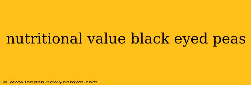 nutritional value black eyed peas