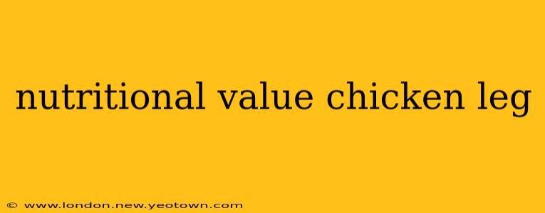 nutritional value chicken leg