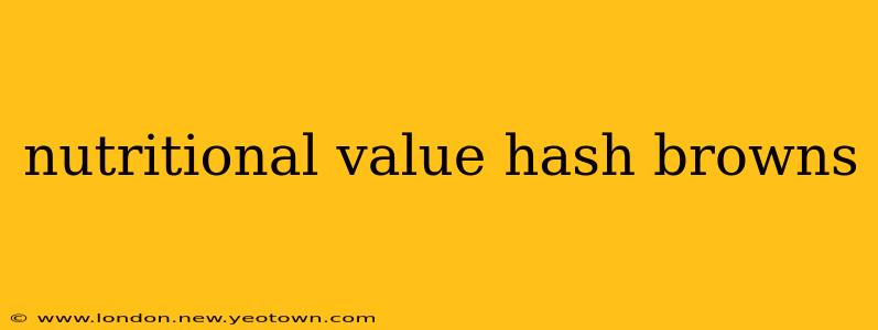 nutritional value hash browns